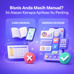Bisnis Anda Masih Manual? Ini Alasan Kenapa Aplikasi Itu Penting